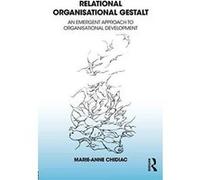 Relational Organisational Gestalt: An Emergent Approach to Organisational Development - [Version Originale] Inconnu (Auteur)