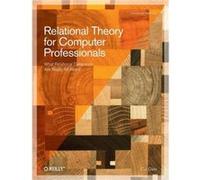 Relational Theory For Computer Professionals (Theory In Practice) (Paperback) C J Date, (Auteur)