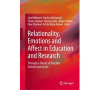 Relationality, Emotions and Affect in Education and Research: Through a Theory of Practice Architectures Lens