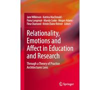 Relationality, Emotions and Affect in Education and Research: Through a Theory of Practice Architectures Lens