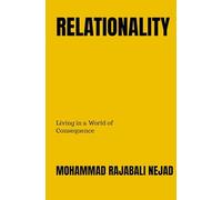 RELATIONALITY: Living in a World of Consequence