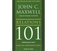 Relations 101 - Ce Que Tout Leader Devrait Savoir
