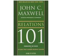Relations 101 - Ce Que Tout Leader Devrait Savoir