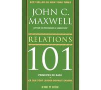 Relations 101 principes de base - John C. Maxwell - Un Monde Different - broché - Guide