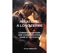 Relations à long terme : comment maintenir une communication saine et efficace.