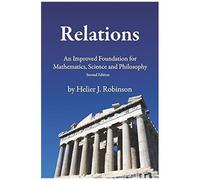 Relations: An Improved Foundation For Mathematics, Science, And Philosophy