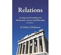 Relations: An Improved Foundation For Mathematics, Science, And Philosophy