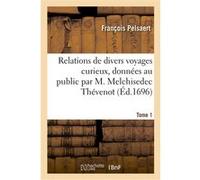 Relations de divers voyages curieux, données au public par M. Melchisedec Thévenot. Tome 1 François Pelsaert (Auteur)