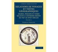 Relations de voyages et textes geographiques arabes persans et turks relatifs a lExtremeOrient du VIIIe au XVIIIe siecles - Gabriel Ferrand - Cambridge Un Gabriel FerrandGabriel Ferrand (Auteur)
