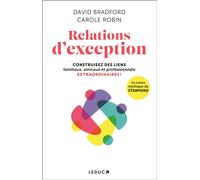 Relations d'exception Contruisez des liens familiaux, amicaux et professionnels extraordinaires ! - David L Bradford - Leduc S. - broché - Guide