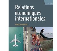 Relations économiques internationales 6ème édition - Renaud Bouret - Gaetan Morin Cheneliere Education - broché - Etude