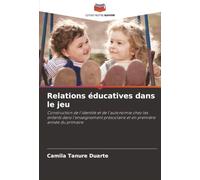 Relations éducatives dans le jeu: Construction de l'identité et de l'autonomie chez les enfants dans l'enseignement préscolaire et en première année du primaire