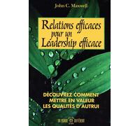 Relations efficaces pour un leadership efficace - Découvrez comment mettre en valeur qualités autru - John C. Maxwell - Un Monde Different - broché - Guide