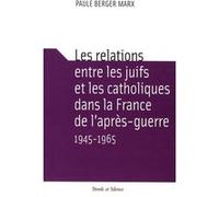 Relations entre les juifs et les catholiques Marx-berger p (Auteur)