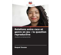 Relations entre race et genre en jeu: la question reproductive