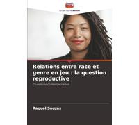 Relations entre race et genre en jeu : la question reproductive: Questions contemporaines