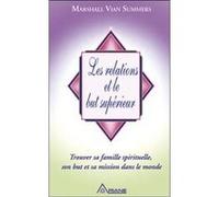 Relations et le but supérieur Marshall Vian Summers (Auteur)