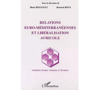 Relations euro-méditerranéennes et libéralisation agricole - Bernard Roux - L'harmattan - broché - Etude