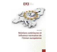 Relations extérieures et influence normative de l'Union européenne - Ula Canda - Universitaires Europeennes - broché - Etude