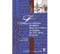 Relations familiales dans les écritures de l'intime du XIXe siècle français - Simone Bernard-Griffiths - U.blaise Pascal Clermont-Ferrand - broché - Essai