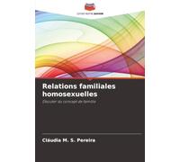 Relations familiales homosexuelles: Discuter du concept de famille