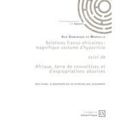 Relations franco-africaines suivi de Afrique, terre de convoitises et d'expropriations abusives