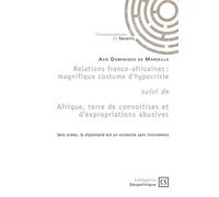 Relations franco-africaines suivi de Afrique, terre de convoitises et d'expropriations abusives Magnifique costume d'hypocrisie - Dominique de Marseille Asie - Publibook - broché - Essai