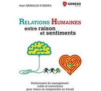 Relations Humaines : Entre Raison Et Sentiments - Dictionnaire Du Management : Outils Et Convictions Pour Mieux Se Comprendre Au Travail