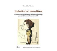 Relations interdites - prisonniers de guerre français et femmes allemandes pendant la Seconde guerre mondiale Les relations entre prisonniers de guerre français et femmes allemandes en Allemagne nazie