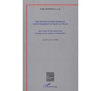 Relations Interethniques Dans L'habitat Et Dans La Ville - Agir Contre La Discrimination, Promouvoir Les Cultures Residentielles