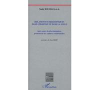 Relations interethniques dans l'habitat et dans la ville Agir contre la discrimination, promouvoir les cultures résidentielles - Nadir Boumaza - L'harmattan - broché - Etude