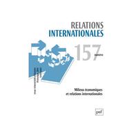 Relations internationales 2014, n° 157 Milieux économiques et relations internationales - Collectif - Puf - broché - Revue