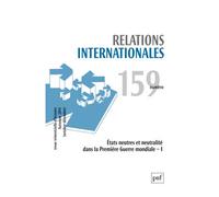 Relations internationales 2014, n° 159 Etats neutres et neutralité dans la Première Guerre mondiale - I - Collectif - Puf - broché - Revue