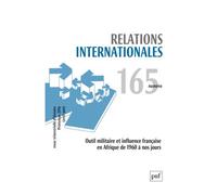 Relations internationales 2016 Outil militaire et influence française en Afrique de 1960 à nos jours - Collectif - Puf - broché - Revue