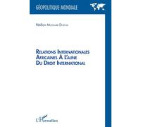 Relations internationales africaines à l'aune du droit international - Pétillon Muyambi Dhena - L'harmattan - broché - Etude