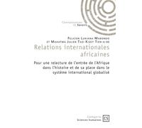 Relations internationales africaines Une relecture de l'entrée de l'Afrique dans l'histoire et de sa place dans le système internationa - Mahatma Julien Tazi Kizey Tien-a-be - Publibook - broché - Ess