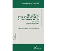 Relations internationales contemporaines Un monde en perte de repères - (Deuxième édition revue et augmentée) - Jean-Paul Chagnollaud - L'harmattan - broché - Livre