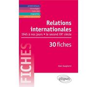 Relations internationales de 1945 à nos jours. Le second XXe siècle en 30 fiches Le second XXème siècle en 30 fiches - Alain Quagliarini - Ellipses - broché - Guide