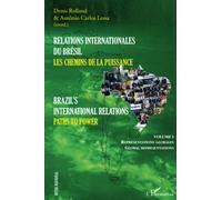 Relations internationales du Brésil, Les chemins de la Puissance (Volume I): Brazil's international relations, Paths to power Représentations globales, Global representations