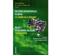 Denis Rolland – Relations internationales du Brésil : Les chemins de la puissance (Volume I)