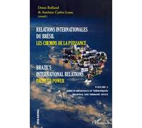 Relations internationales du Brésil – Les chemins de la Puissance (Volume II) : Aspects régionaux