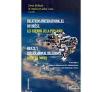 Relations internationales du Brésil – Les chemins de la Puissance (Volume II) : Aspects régionaux