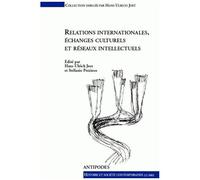 Relations Internationales, Echanges Culturels Et Reseaux Intellectuels - Actes Du Colloque Du 3e Cycle Romand D'histoire Moderne Et Contempraine (Lausanne-Fribourg, 8-23 Fevrier 2001)