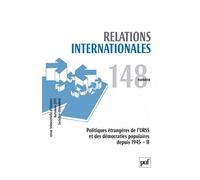 Relations Internationales N° 148, Automne 2011 - Politiques Étrangères De L'urss Et Des Démocraties Populaires Depuis 1945 - Volume 2