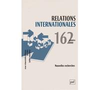 Relations Internationales N° 162, Eté 2015 (Juillet-Septembre) - Nouvelles Recherches