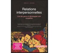 Relations interpersonnelles: Lire les gens et développer son empathie