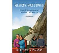 Relations : mode d’emploi: Un guide simple pour des relations satisfaisantes