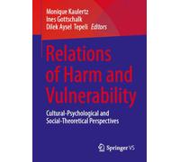 Relations of Harm and Vulnerability: Cultural-Psychological and Social-Theoretical Perspectives