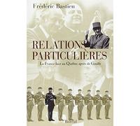 Relations particulières La France face au Quebec apres de de Gaulle