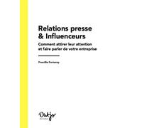 Relations presse et Influenceurs: Comment attirer leur attention et faire parler de votre entreprise
